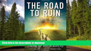 FAVORITE BOOK  The Road to Ruin: The Global Elites  Secret Plan for the Next Financial Crisis
