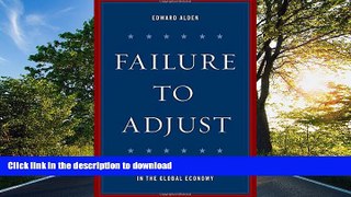 GET PDF  Failure to Adjust: How Americans Got Left Behind in the Global Economy (A Council on