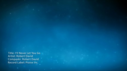 I'll Never Let You Go By Robert David - Lyric Video