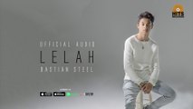 Bastian Steel - Lelah (Official Audio)