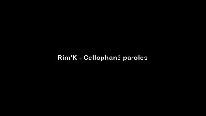 Rim'K - Cellophané - paroles