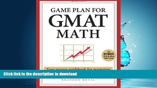 READ BOOK  Game Plan for GMAT Math: Your Proven Guidebook for Mastering GMAT Math in 20 Short