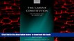 Best book  The Labour Constitution: The Enduring Idea of Labour Law (Oxford Monographs on Labour