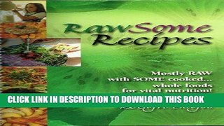 EPUB Rawsome Recipes: Mostly Raw With Some Cooked...Whole Foods For Vital Nutrition! PDF Full book
