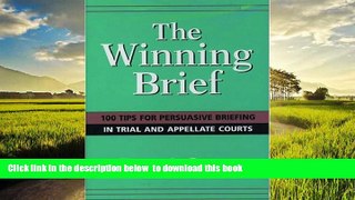 Read books  The Winning Brief: 100 Tips for Persuasive Briefing in Trial and Appellate Court READ