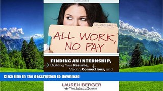 READ  All Work, No Pay: Finding an Internship, Building Your Resume, Making Connections, and