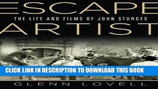 Best Seller Escape Artist: The Life and Films of John Sturges (Wisconsin Studies in Film) Read