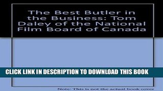 Books The Best Butler in the Business: Tom Daly of the National Film Board of Canada Download Free
