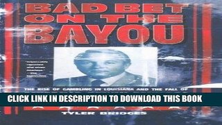 Best Seller Bad Bet on the Bayou: The Rise of Gambling in Louisiana and the Fall of Governor Edwin