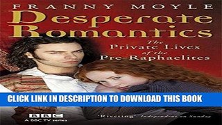 Best Seller Desperate Romantics: The Private Lives of the Pre-Raphaelites Download Free