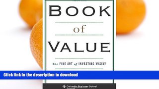 FAVORITE BOOK  Book of Value: The Fine Art of Investing Wisely (Columbia Business School
