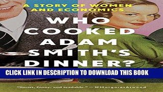 [PDF] Who Cooked Adam Smith s Dinner?: A Story of Women and Economics Full Online