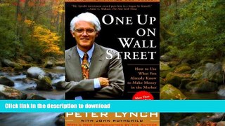 GET PDF  One Up On Wall Street: How To Use What You Already Know To Make Money In The Market  PDF