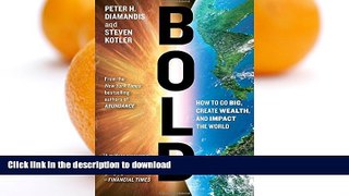 GET PDF  Bold: How to Go Big, Create Wealth and Impact the World  GET PDF