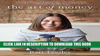 [PDF] The Art of Money: A Life-Changing Guide to Financial Happiness Popular Colection