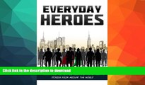 EBOOK ONLINE  Everyday Heroes: A Collection Of Motivational   Inspirational Stories From Around