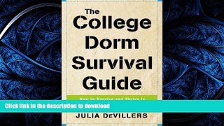 GET PDF  The College Dorm Survival Guide: How to Survive and Thrive in Your New Home Away from