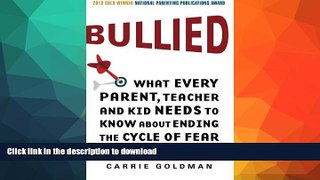 READ BOOK  Bullied: What Every Parent, Teacher, and Kid Needs to Know About Ending the Cycle of
