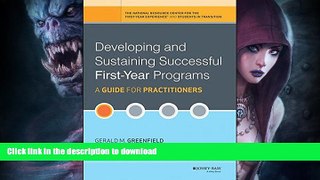 READ BOOK  Developing and Sustaining Successful First-Year Programs: A Guide for Practitioners