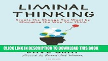 [PDF] Liminal Thinking: Create the Change You Want by Changing the Way You Think Full Colection