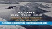 [PDF] Alone on the Ice: The Greatest Survival Story in the History of Exploration Full Online