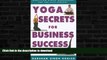 FAVORITE BOOK  Yoga Secrets for Business Success: Transition Stress Management for the 21st