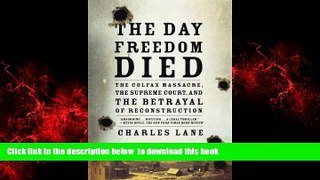 liberty books  The Day Freedom Died: The Colfax Massacre, the Supreme Court, and the Betrayal of