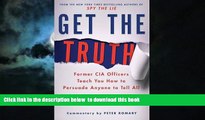 Best books  Get the Truth: Former CIA Officers Teach You How to Persuade Anyone to Tell All BOOK