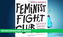 GET PDF  Feminist Fight Club: An Office Survival Manual for a Sexist Workplace FULL ONLINE
