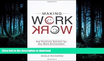 FAVORITE BOOK  Making Work Work: The Positivity Solution for Any Work Environment FULL ONLINE
