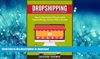 READ BOOK  Dropshipping: Six-Figure Dropshipping Blueprint: Step by Step Guide to Private Label,