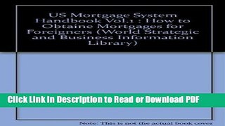 Read US Mortgage System Handbook Vol.1 : How to Obtaine Mortgages for Foreigners (World Strategic