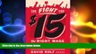 FREE DOWNLOAD  The Fight for Fifteen: The Right Wage for a Working America  DOWNLOAD ONLINE