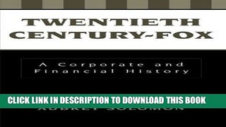 Best Seller Twentieth Century-Fox: A Corporate and Financial History (The Scarecrow Filmmakers