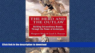 EBOOK ONLINE  The Hero and the Outlaw: Building Extraordinary Brands Through the Power of