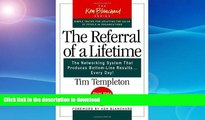 READ BOOK  The Referral of a Lifetime: The Networking System That Produces Bottom-Line Results