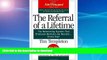 READ BOOK  The Referral of a Lifetime: The Networking System That Produces Bottom-Line Results