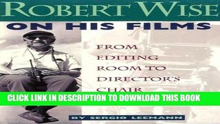 Best Seller Robert Wise on His Films: From Editing Room to Director s Chair Read online Free