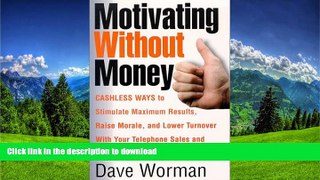 READ  Motivating Without Money-Cashless Ways to Stimulate Maximum Results, Raise Morale, and