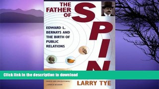 READ BOOK  The Father of Spin: Edward L. Bernays and The Birth of Public Relations  BOOK ONLINE