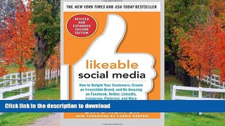 READ BOOK  Likeable Social Media, Revised and Expanded: How to Delight Your Customers, Create an