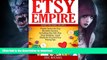 READ BOOK  Etsy Empire: Proven Tactics for Your Etsy Business Success, Including Etsy SEO, Etsy