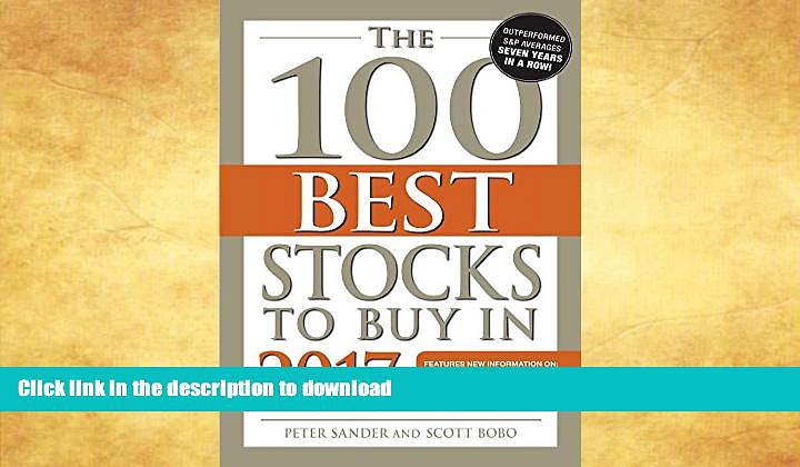 GET PDF  The 100 Best Stocks to Buy in 2017 (100 Best Stocks You Can Buy) FULL ONLINE