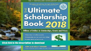 READ BOOK  The Ultimate Scholarship Book 2018: Billions of Dollars in Scholarships, Grants and