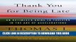 [PDF Kindle] Thank You for Being Late: An Optimist s Guide to Thriving in the Age of Accelerations