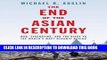 [PDF Kindle] The End of the Asian Century: War, Stagnation, and the Risks to the Worldâ€™s Most