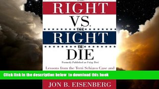 Read books  The Right vs. the Right to Die: Lessons from the Terri Schiavo Case and How to Stop It
