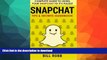 FAVORITE BOOK  Snapchat: Complete Guide to Using Your Snapchat to It s Fullest: Tips   Secrets