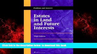 Best books  Estates in Land and Future Interests: Problems and Answers, Third Edition (Problems