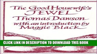 EPUB The Good Housewife s Jewel (Southover Historic Cookery   Housekeeping S) PDF Ebook